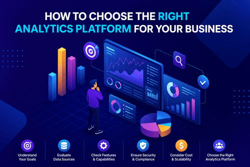 How to Choose the Right Analytics Platform for Your Business